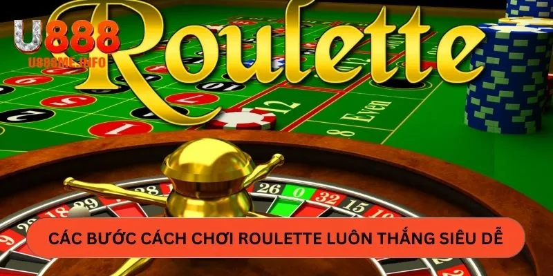Các bước cách chơi Roulette luôn thắng siêu dễ