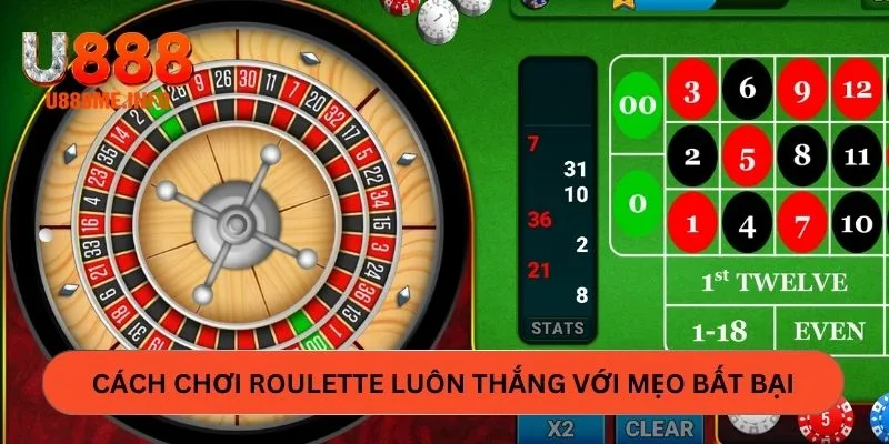 Cách chơi Roulette luôn thắng với mẹo bất bại