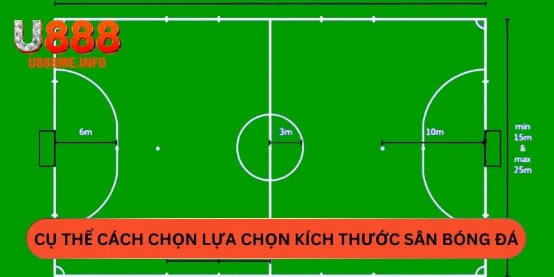 Cụ thể cách chọn lựa chọn kích thước sân bóng đá