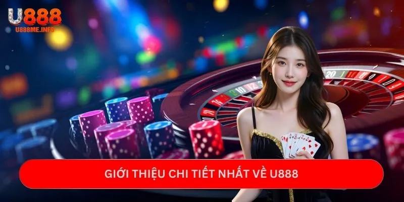Giới thiệu chi tiết nhất về U888