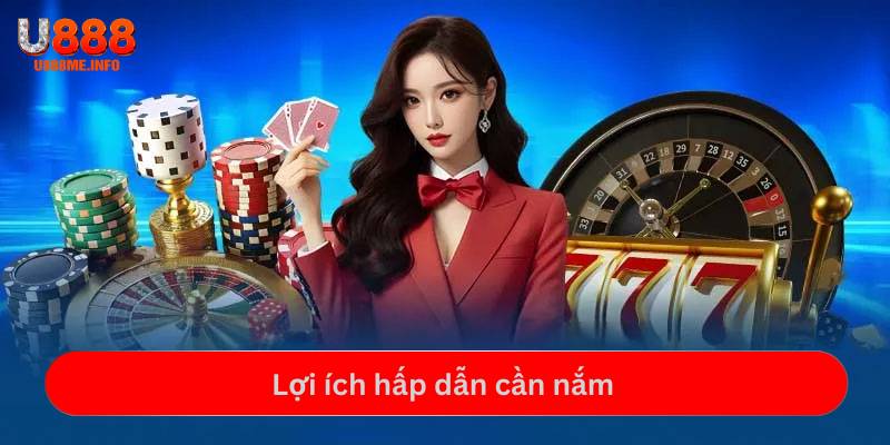 Lợi ích hấp dẫn khi đăng ký U888 cần nắm