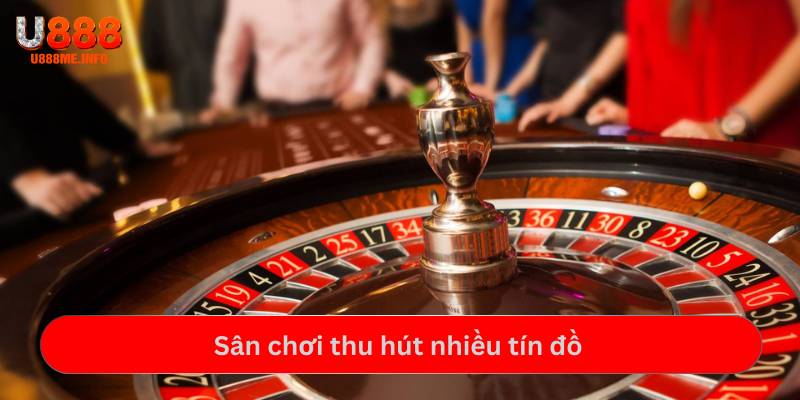 Sân chơi thu hút nhiều tín đồ