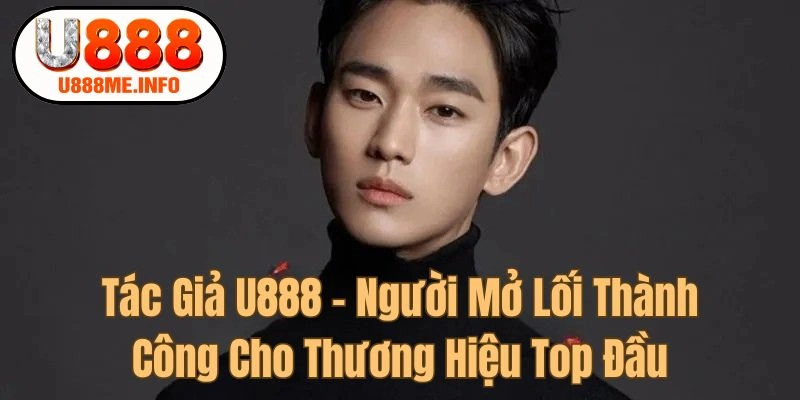 Tác giả U888 Phạm Nguyễn Hùng Anh