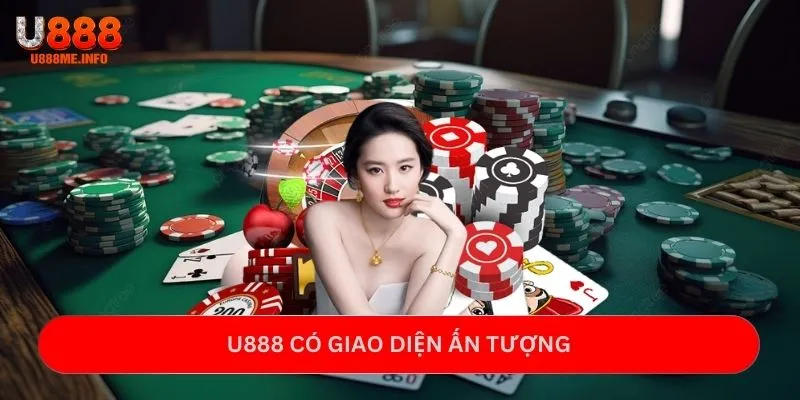 U888 có giao diện ấn tượng và đặc sắc